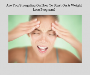 Women struggling with How To Start On A Weight Loss Program-