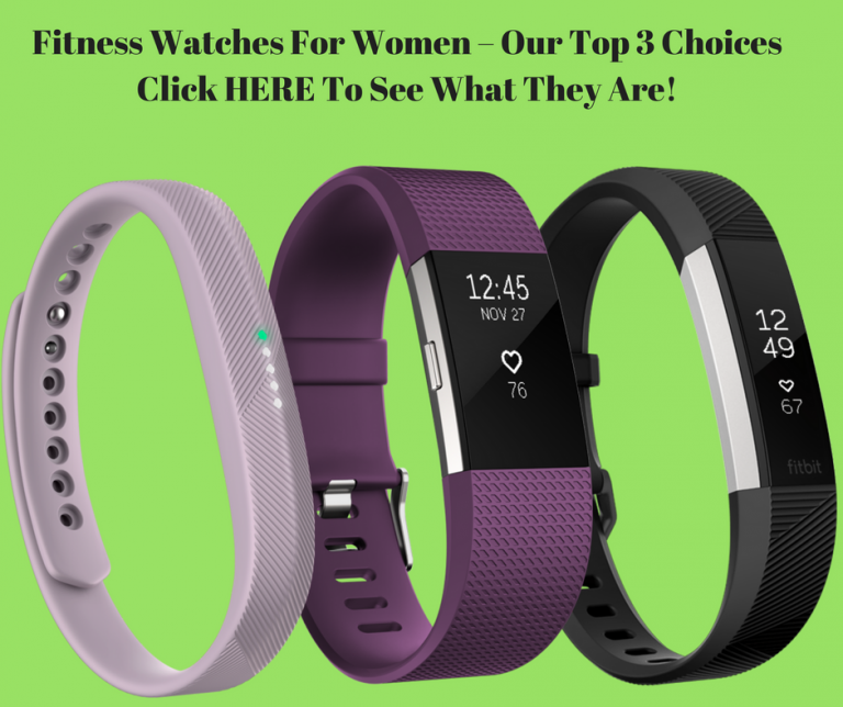 Fitness Watches For Women – Our Top 3 Choices
